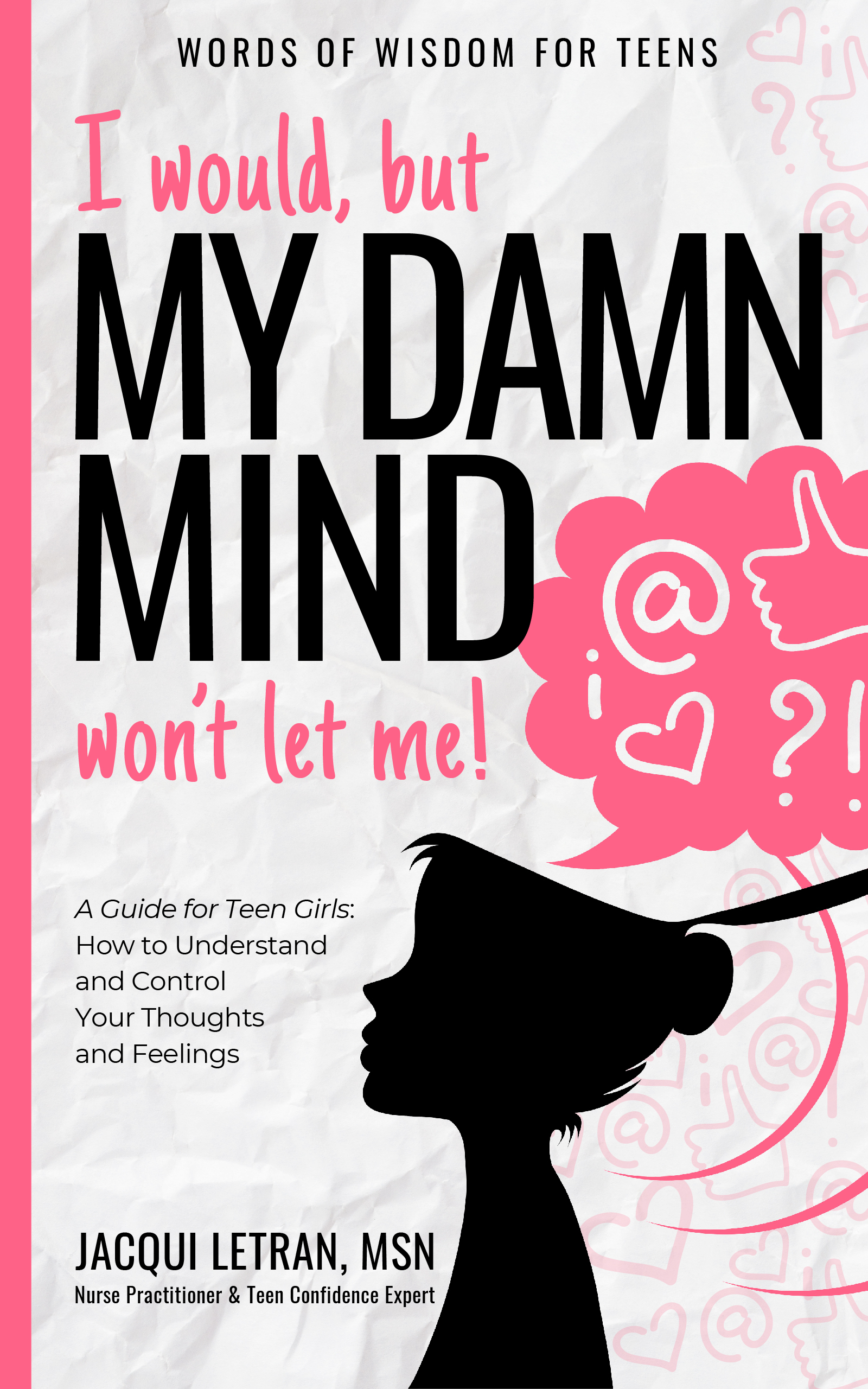 I Would, but My DAMN MIND Won't Let Me: A Companion Journal to Help You Transform Your Inner Mean Girl into Your Bestie