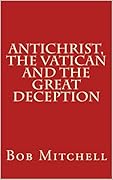 Antichrist, the Vatican and the Great Deception