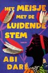 Het meisje met de luidende stem by Abi Daré