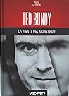 Ted Bundy: La mente del monstruo