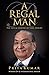 A Regal Man: The Life & Les...