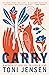 Carry: A Memoir of Survival on Stolen Land