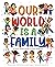 Our World Is a Family by Miry Whitehill