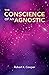 The Conscience of An Agnost...