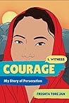 Courage: My Story of Persecution (I, Witness) Courage: My Story of Persecution (I, Witness)