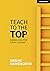 Teach to the Top: Aiming High for Every Learner