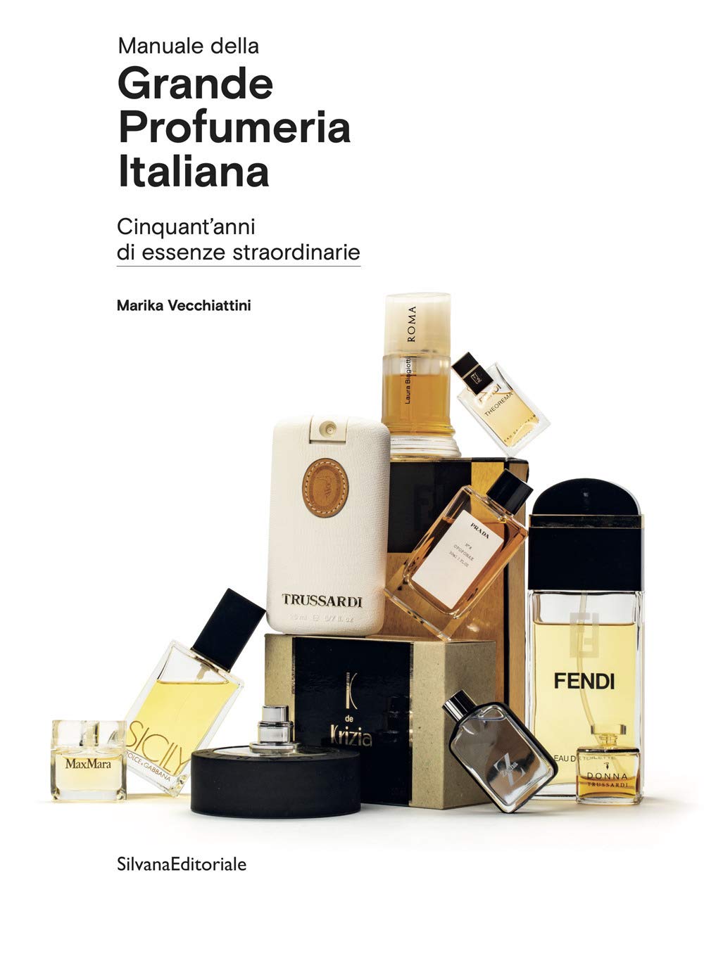 Manuale della grande profumeria italiana. Cinquant'anni di essenze straordinarie. Ediz. illustrata (Paperback)