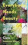 Everybody Needs Beauty by Samantha Walton Everybody Needs Beauty by Samantha Walton