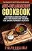 Anti-Inflammatory Cookbook: 101 Simple and Delicious Anti-Inflammatory Recipes for Eating Yourself Healthy