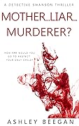 Mother...Liar...Murderer?
