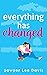 Everything Has Changed