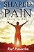 Shaped By Pain: Better Not Bitter