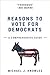 Reasons to Vote for Democra...