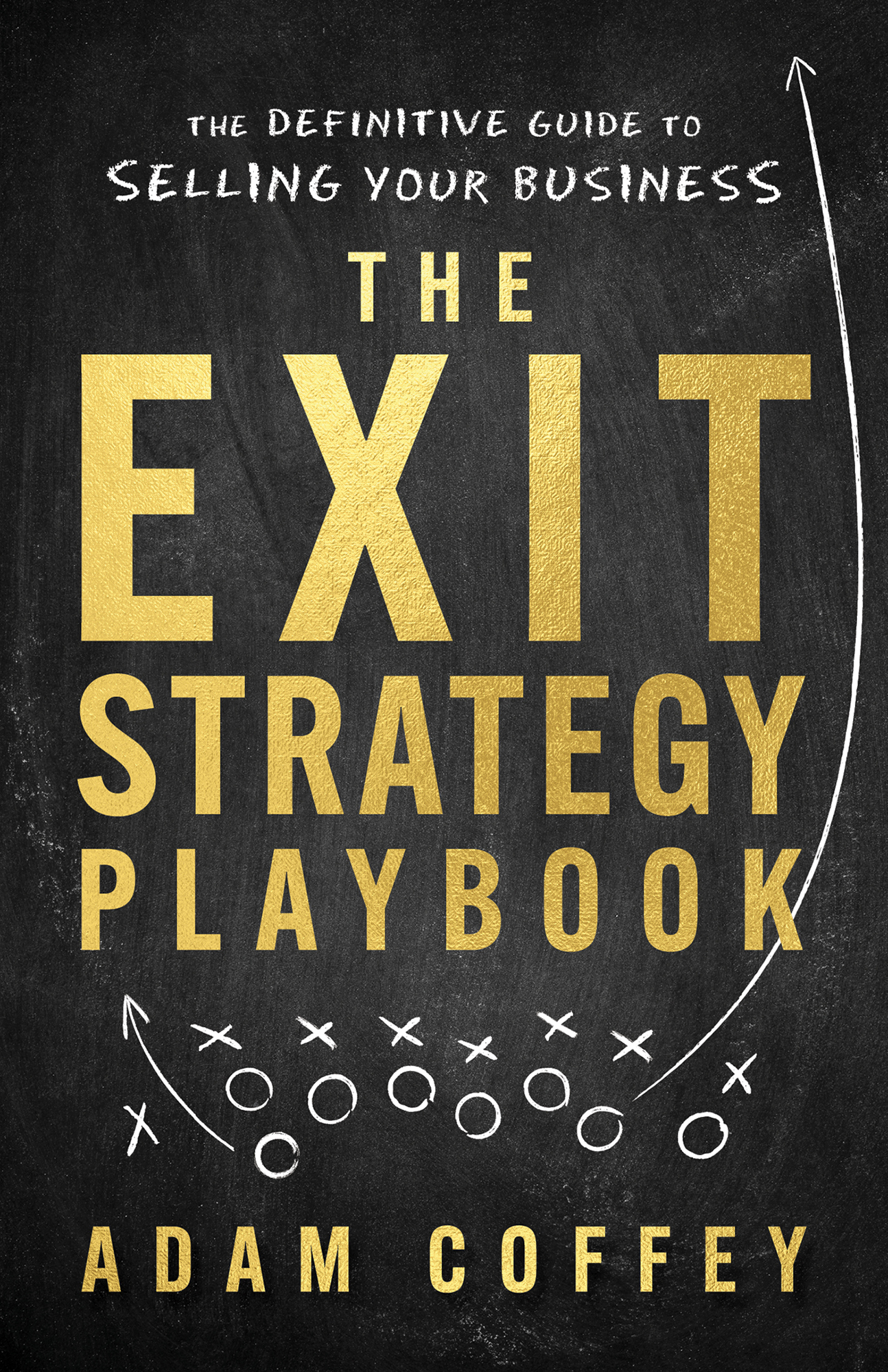 The Exit-Strategy Playbook: The Definitive Guide to Selling Your Business (Kindle Edition)