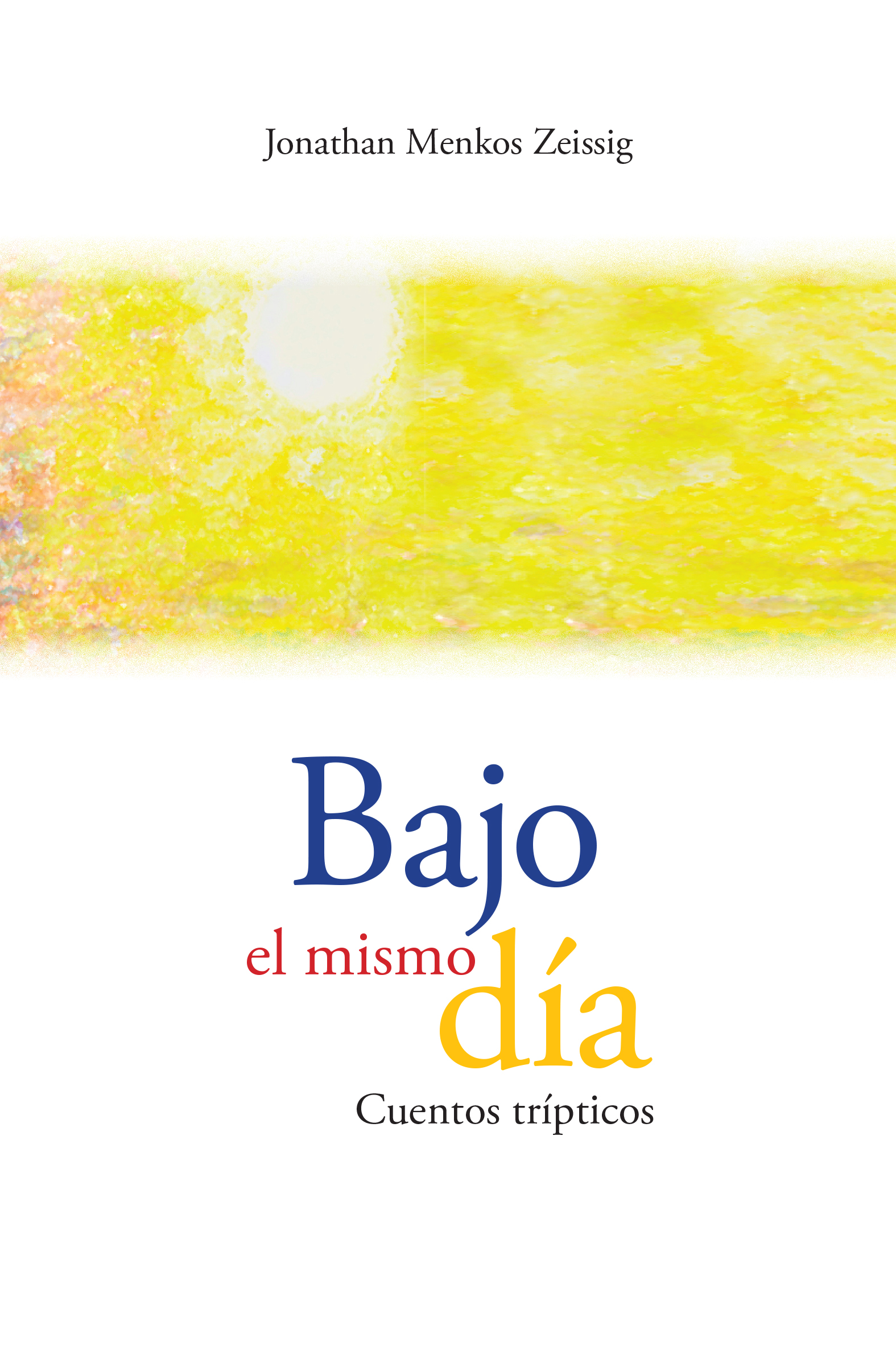 Bajo el mismo día. Cuentos trípticos (Paperback)
