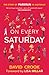 On Every Saturday; A celebration of the people, stats and sto... by David    Crook