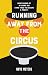 Running Away From the Circus: Confessions of a Carnie Kid (Who Tried to become a Priest)