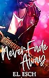 Never Fade Away by E.L. Esch
