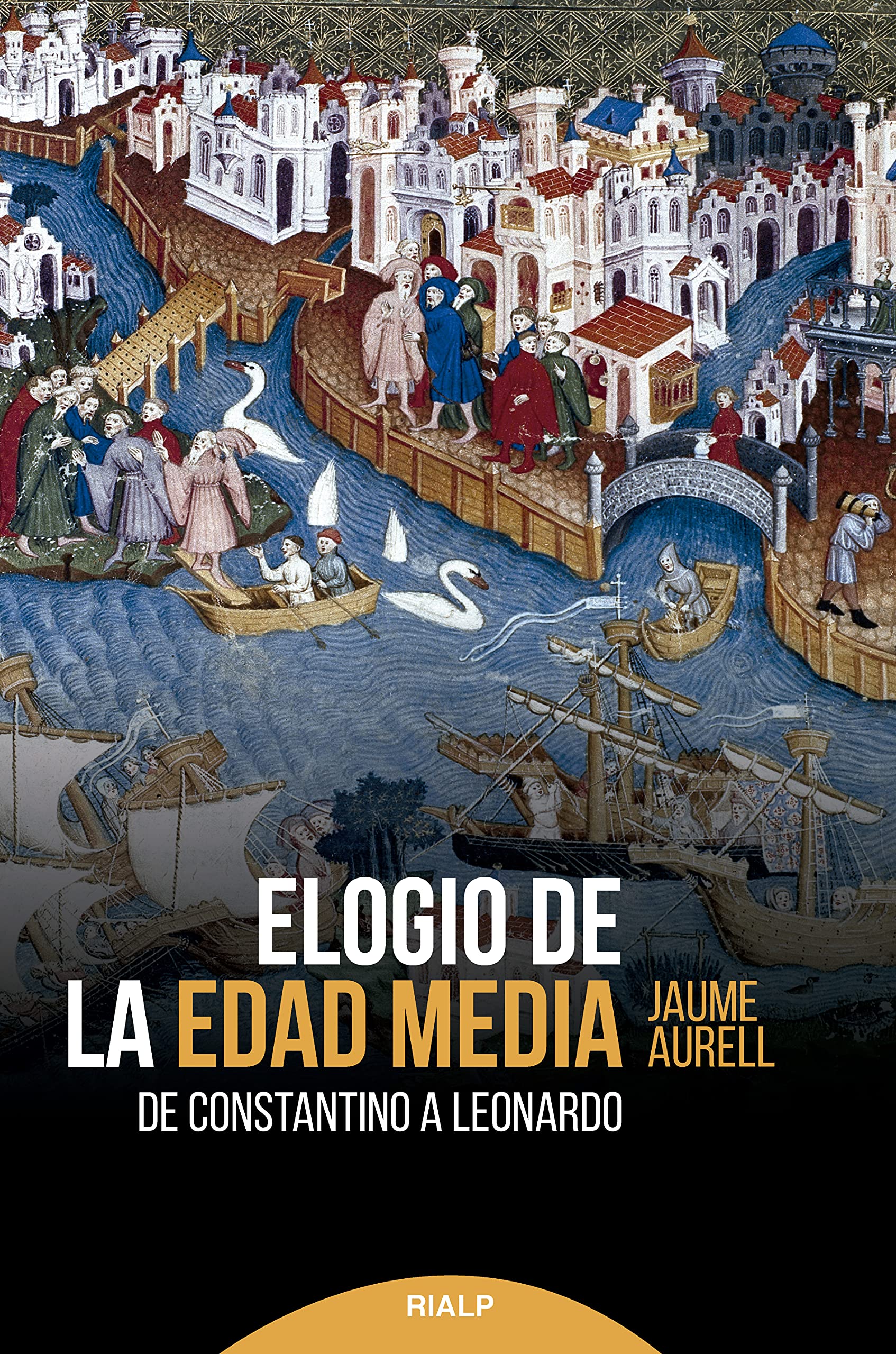 Elogio de la edad media: De Constantino a Leonardo (Historia) (Spanish Edition)