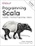 Programming Scala: Scalability = Functional Programming + Objects