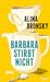 Barbara stirbt nicht