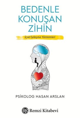 Bedenle Konuşan Zihin - İçsel İyileşme Yöntemleri