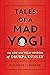 Tales of a Mad Yogi: The Life and Wild Wisdom of Drukpa Kunley