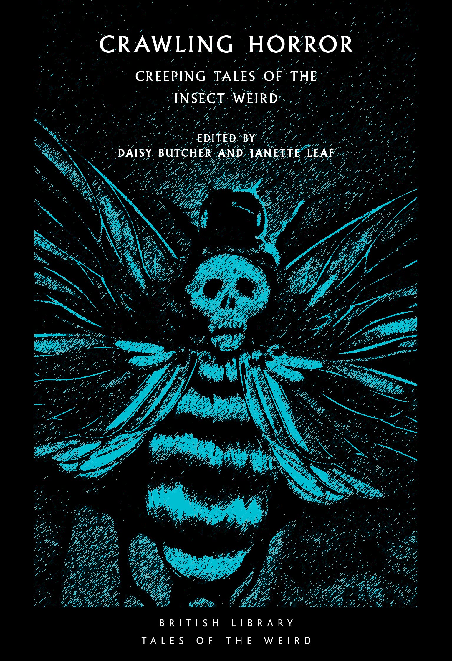 Crawling Horror: Creeping Tales of the Insect Weird (British Library Tales of the Weird)