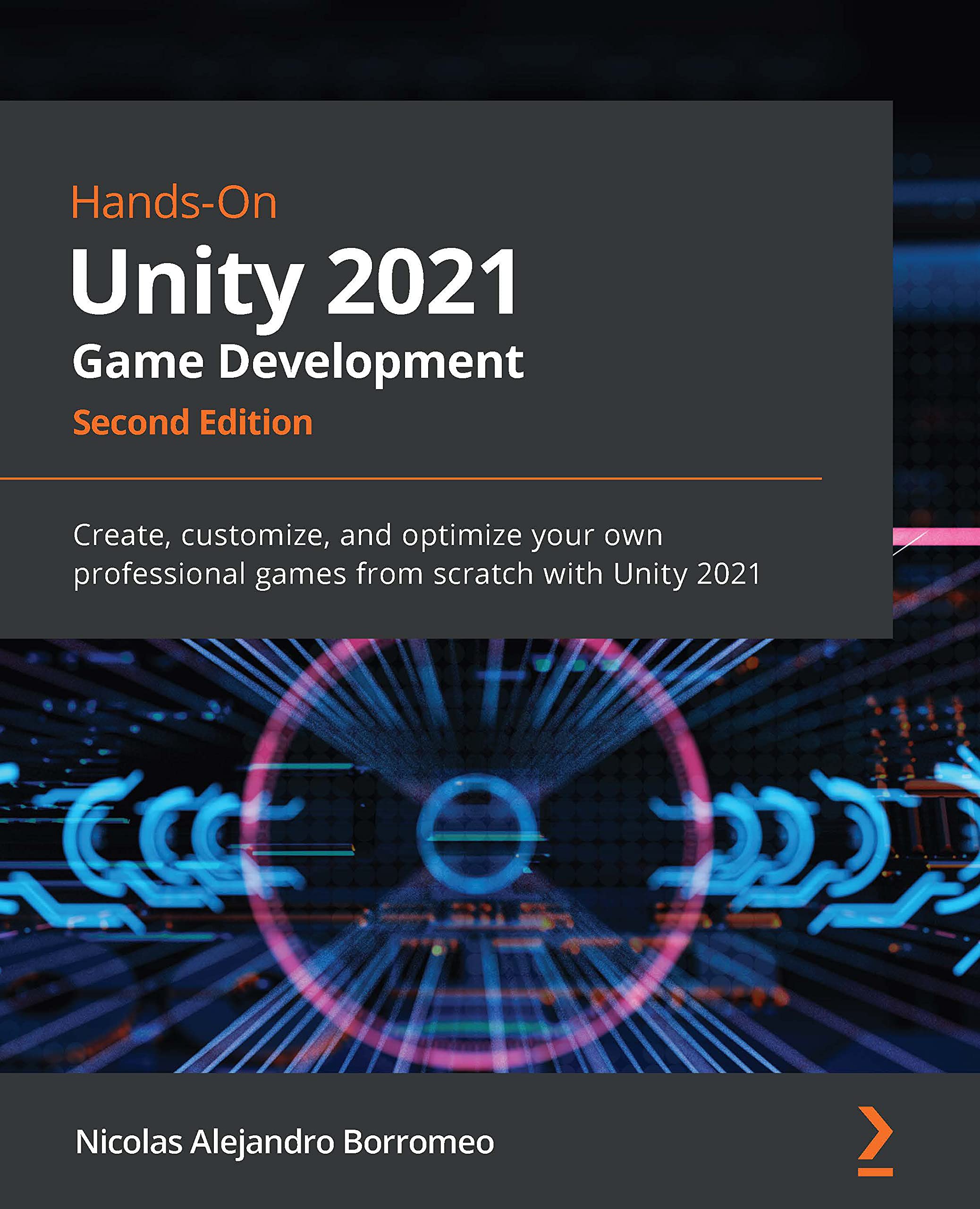 Hands-On Unity 2021 Game Development: Create, customize, and optimize your own professional games from scratch with Unity 2021 (Kindle Edition)