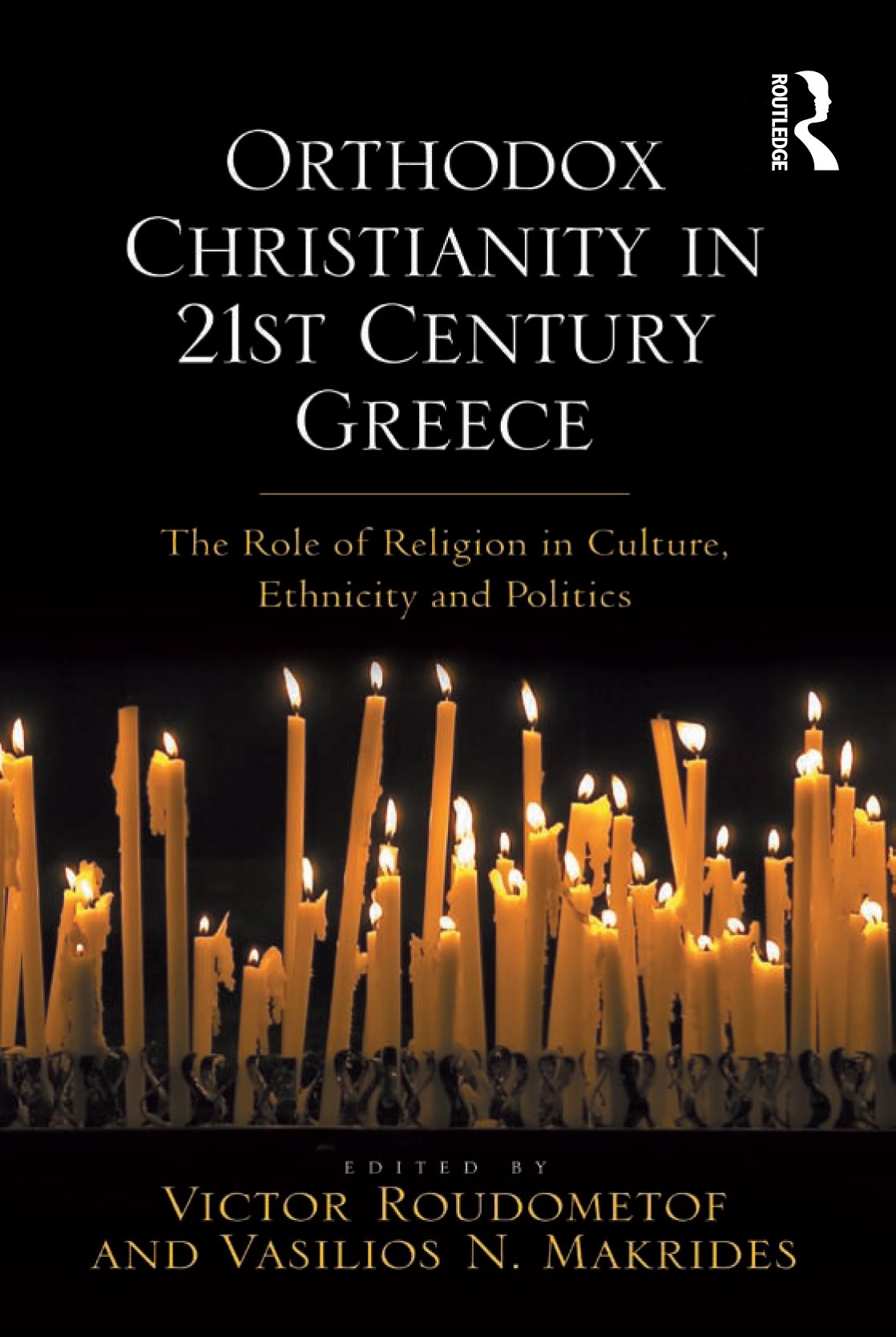 Orthodox Christianity in 21st Century Greece: The Role of Religion in Culture, Ethnicity and Politics (Kindle Edition)
