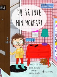 Du är inte min morfar! (Livat på Lingonvägen)