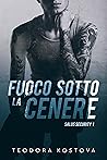 Fuoco sotto la cenere by Teodora Kostova