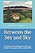 Between the Sea and Sky: The Saga of My Portuguese American Family in Upcountry Maui, 1881-1941