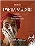La mia pasta madre. Il pane, i dolci, la vita in montagna by Vea Carpi