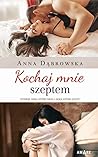 Kochaj mnie szeptem (Kochaj mnie szeptem, #1) Kochaj mnie szeptem (Kochaj mnie szeptem, #1)