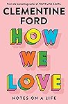 Book cover for How We Love: Notes on a life