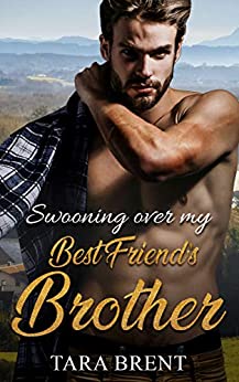 Swooning over my Best Friend’s Brother
