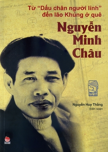 Nguyễn Minh Châu - Từ "dấu chân người lính" đến lão Khúng ở quê / Nguyễn Huy Thắng biên soạn