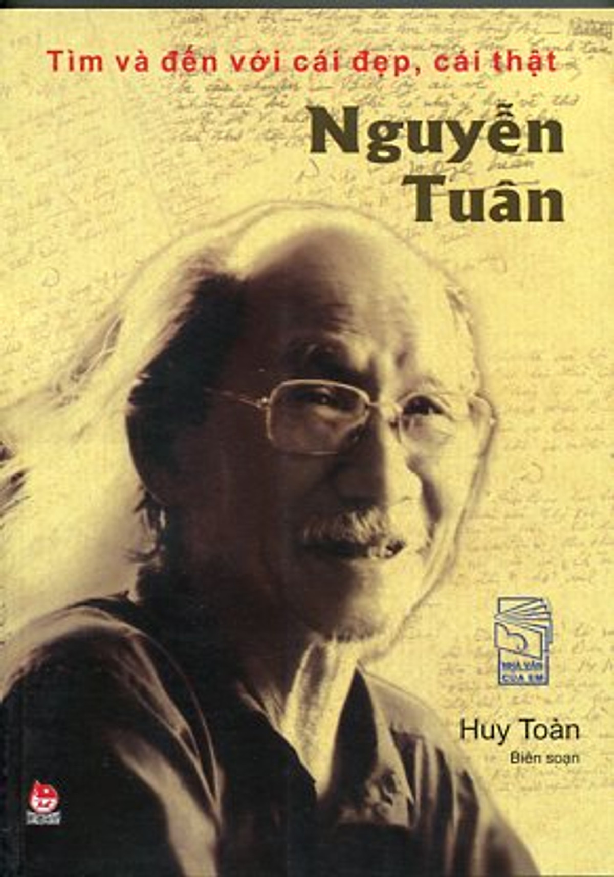 Nguyễn Tuân - Tìm và đến với cái đẹp, cái thật / Huy Toàn biên soạn
