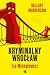 Ballady morderców. Kryminalny Wrocław by Iza Michalewicz