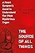 The Source of All Things: A Heart Surgeon's Quest to Understand Our Most Mysterious Organ