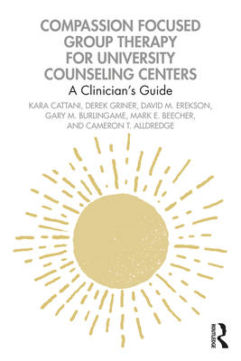 Compassion Focused Group Therapy for University Counseling Centers: A Clinician’s Guide