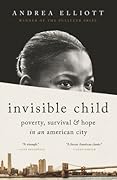 Invisible Child: Poverty, Survival & Hope in an American City