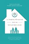 La Parentalité positive dans la famille musulmane: (Positive Parenting in the Muslim Home) (French Edition)