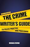 The Crime Writer's Guide to Police Practice and Procedure by Michael  O'Byrne