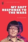 My Soft Response to the Wars by Rc Weslowski Weslowski