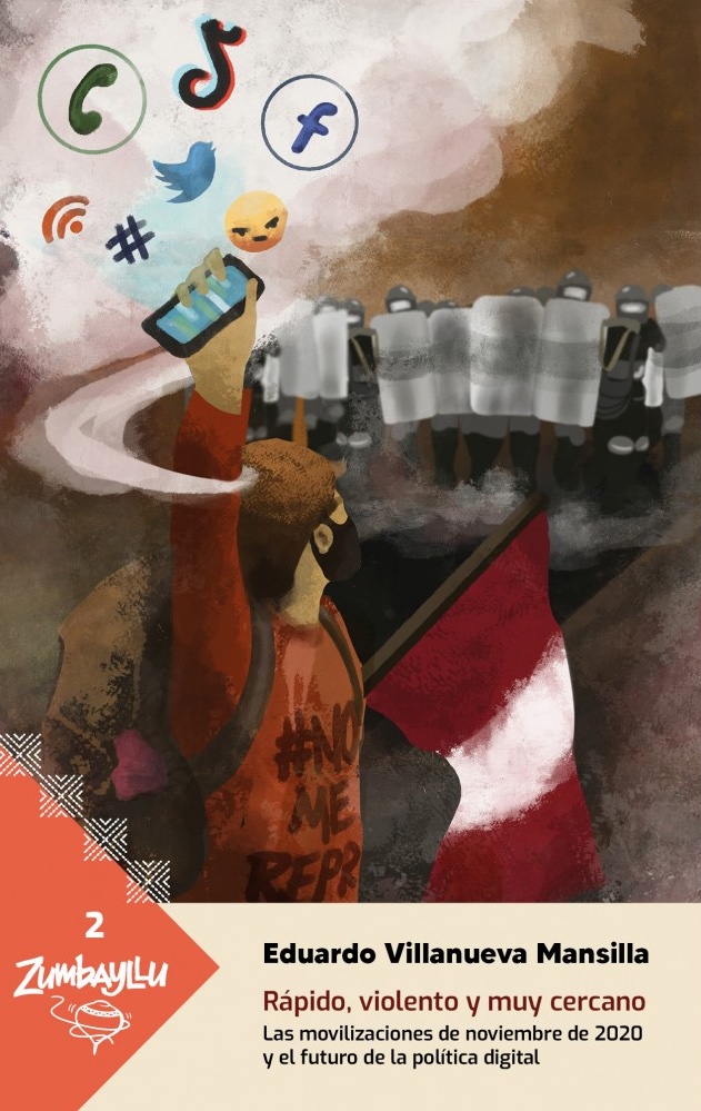 Rápido, violento y muy cercano: Las movilizaciones de noviembre de 2020 y el futuro de la política digital (Zumbayllu, #2)
