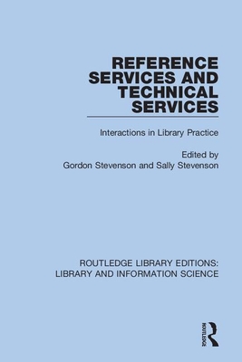 Reference Services and Technical Services (Routledge Library Editions: Library and Information Science)