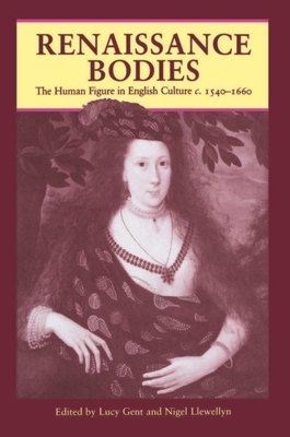 Renaissance bodies: The human figure in English culture, c. 1540-1660