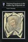 Visionary experience in the golden age of Spanish art (Essays in art and culture)